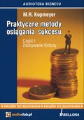 „Zdobywanie fortuny”. Praktyczne metody osiagania sukcesu. Cześć 1  - audiobook