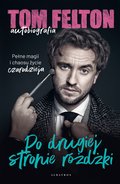 Tom Felton. Autobiografia. Po drugiej stronie różdżki - ebook