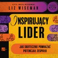 Inspirujący lider. Jak skutecznie pomnażać potencjał zespołu - audiobook