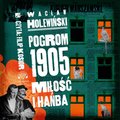 Pogrom 1905. Miłość i hańba. Polowanie na ćmy - audiobook