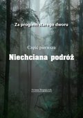 Za progiem starego dworu cz.I Niechciana podróż - ebook