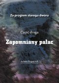 Za progiem starego dworu Część druga Zapomniany pałac - ebook