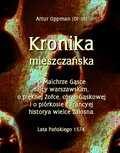 Kronika mieszczańska. O Malchrze Gąsce rajcy warszawskim, o pięknej Zofce, córze Gąskowej... - ebook