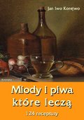 Miody i piwa, które leczą. 124 receptury - ebook