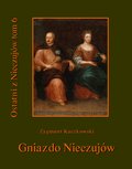 Ostatni z Nieczujów. Gniazdo Nieczujów, tom 6 cyklu powieści - ebook