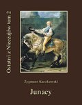 Ostatni z Nieczujów. Junacy. Tom 2 cyklu powieści - ebook