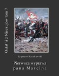 Ostatni z Nieczujów. Pierwsza wyprawa pana Marcina, tom 7 cyklu powieści - ebook