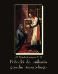 Pobudki do unikania grzechu śmiertelnego i kilka innych rozważań pobożnych - ebook