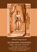 Słowianie Zachodni: dzieje, obyczaje, wierzenia, tom drugi, część pierwsza: Dzieje Słowiańszczyzny północno-zachodniej do połowy XIII wieku. Przegląd etnograficzny w epoce od VI do XII wieku - ebook