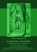 Słowianie Zachodni: dzieje, obyczaje, wierzenia, tom trzeci, część pierwsza: Słowiańszczyzna północno-zachodnia od VI do połowy XIII wieku. Dzieje polityczne i stosunki zewnętrzne od początku VI w. aż do upadku Wielkiej Morawy r. 907. - ebook