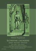 Słowianie Zachodni: dzieje, obyczaje, wierzenia, tom trzeci, część trzecia: Słowiańszczyzna północno-zachodnia od VI do połowy XIII wieku. Zmiana stosunku Polski do Niemiec, Czech i Słowian zaodrzańskich - ebook