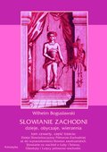 Słowianie Zachodni: dzieje, obyczaje, wierzenia, tom czwarty, część trzecia: Dzieje Słowiańszczyzny Północno-Zachodniej aż do wynarodowienia Słowian zaodrzańskich. Słowianie na wschód o Łaby i Solawy. Obodryty i Lutycy północno-wschodni. - ebook