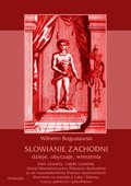 Słowianie Zachodni: dzieje, obyczaje, wierzenia, tom czwarty, część czwarta: Dzieje Słowiańszczyzny Północno-Zachodniej aż do wynarodowienia Słowian zaodrzańskich. Słowianie na wschód o Łaby i Solawy. Lutycy północni i południowi. - ebook