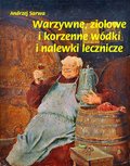 Warzywne, ziołowe i korzenne wódki i nalewki lecznicze - ebook