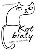 Kot biały. Literatura dla samutnych - ebook