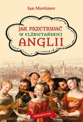 Jak przetrwać w elżbietańskiej Anglii - ebook