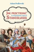 Jak przetrwać w Warszawie króla Stanisława - ebook