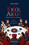 Król Artur. Prawda ukryta w legendzie - ebook