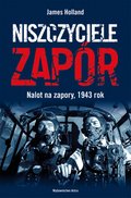 Niszczyciele Zapór. Nalot na zapory, 1943 rok - ebook