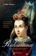 Roksolana. Władczyni Wschodu - ebook