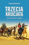 Trzecia krucjata. Ryszard Lwie Serce i Saladyn - ebook