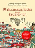 W alchemii, w łaźni i pod szubienicą. Historyczny spacer po dawnym Krakowie - ebook