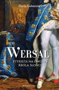 Wersal. Etykieta na dworze Króla Słońce - ebook