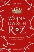 Wojna Dwóch Róż. Upadek Plantagenetów i triumf Tudorów - ebook