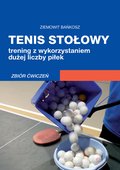 Tenis stołowy. Trening z wykorzystaniem dużej liczby piłek. Zbiór ćwiczeń - ebook