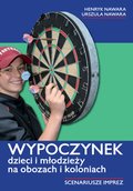 Wypoczynek dzieci i młodzieży na obozach i koloniach. Scenariusz imprez - ebook