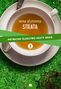 Strata. Prywatne śledztwo Agaty Brok cz. 3 - ebook