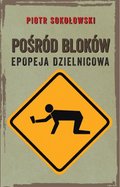 Pośród bloków. Epopeja dzielnicowa - ebook