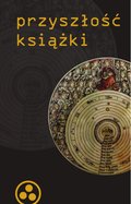 Przyszłość książki (tytuł oryginału: The Future of the Book) - ebook