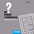 Jak wygrać z manipulacją? - ebook