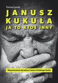 Janusz Kukuła. Ja to ktoś inny - ebook