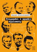 Przypadki i wpadki dyplomaty - ebook