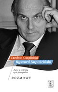 Ryszard Kapuściński. Życie w podróży, życie jako podróż. Rozmowy - ebook