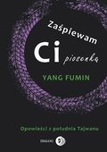 Zaśpiewam Ci piosenkę. Opowieści z południa Tajwanu - ebook