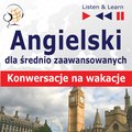 Angielski dla początkujących i średnio zaawansowanych "Konwersacje na wakacje" - audio kurs