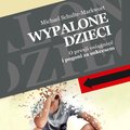 Wypalone dzieci. O presji osiągnięć i pogoni za sukcesem - audiobook