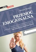 Przemoc emocjonalna. Czyli o tym, co naprawdę nas boli: zniewaga, upokorzenie, pozbawianie miłości - jak możemy się przed tym bronić - ebook