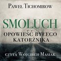 Smoluch. Opowieść byłego katorżnika - audiobook