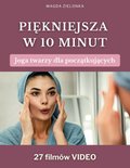 Piękniejsza w 10 minut. Joga twarzy dla początkujących. - ebook