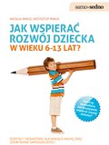 Jak wspierać rozwój dziecka w wieku 6-13 lat? - ebook