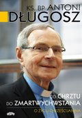 Od chrztu do zmartwychwstania. O życiu chrześcijanina - ebook