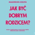 Jak być dobrym rodzicem? - audiobook