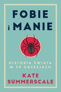 Fobie i manie. Historia świata w 99 obsesjach - ebook