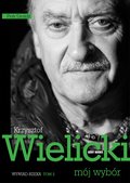 Krzysztof Wielicki. Mój wybór. Tom 2. Wywiad rzeka - ebook