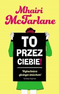 To przez ciebie! - ebook