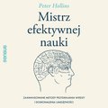 Mistrz efektywnej nauki. Zaawansowane metody przyswajania wiedzy i doskonalenia umiejętności - audiobook